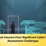 Global Insurers Face Significant Cyber Risk Assessment Challenges