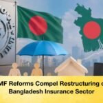 IMF Reforms Compel Restructuring of Bangladesh Insurance Sector