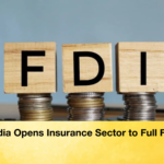 India Opens Insurance Sector to Full FDI India Opens Insurance Sector to Full FDI