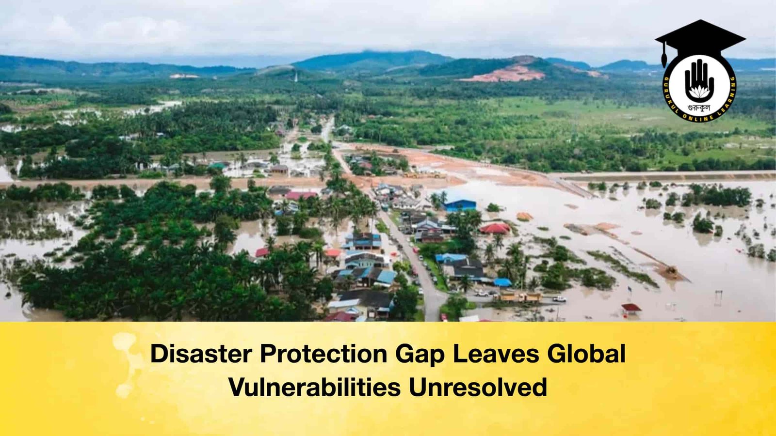 Disaster Protection Gap Leaves Global Vulnerabilities Unresolved