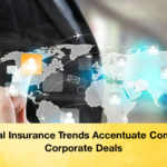 Global Insurance Trends Accentuate Complex Corporate Deals 2 Global Insurance Trends Accentuate Complex Corporate Deals
