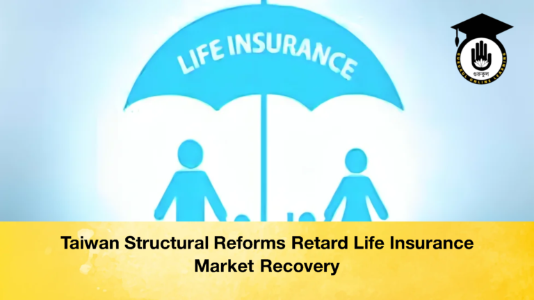Taiwan Structural Reforms Retard Life Insurance Market Recovery 2 Taiwan Structural Reforms Retard Life Insurance Market Recovery
