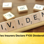 Two Insurers Declare FY25 Dividends Two Insurers Declare FY25 Dividends